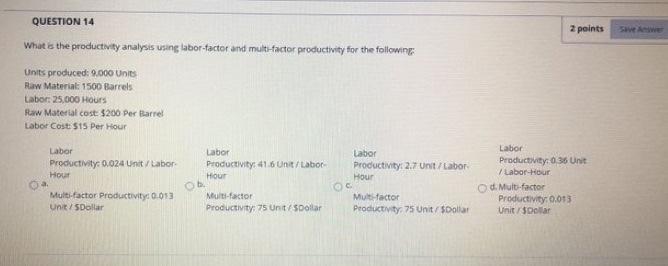 2 points QUESTION 14 What is the productivity