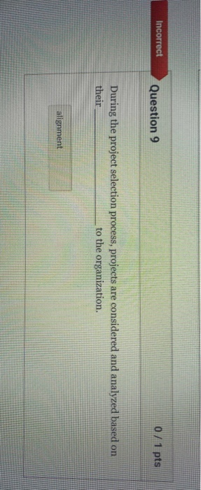 Incorrect Question 9 0 / 1 pts During the project
