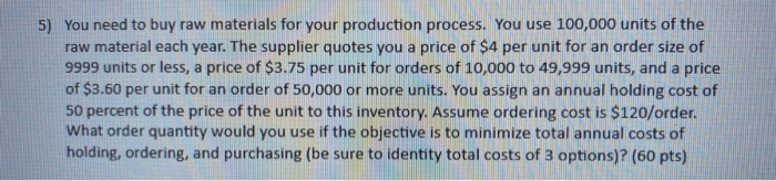 5) You need to buy raw materials for your