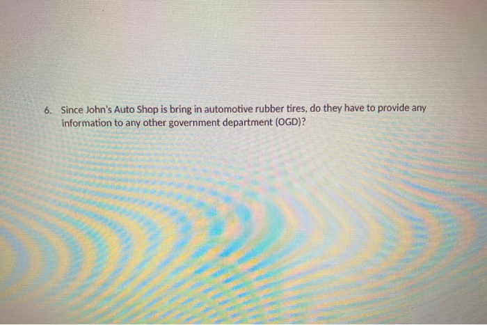 6. Since John's Auto Shop is bring in automotive