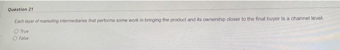 Question 21 Each layer of marketing