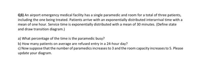 Q3) An airport emergency medical facility has a