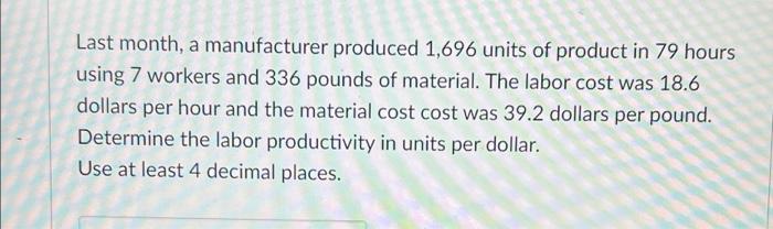 Last month, a manufacturer produced 1,696 units