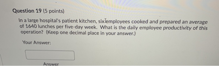 Question 19 (5 points) In a large hospital's