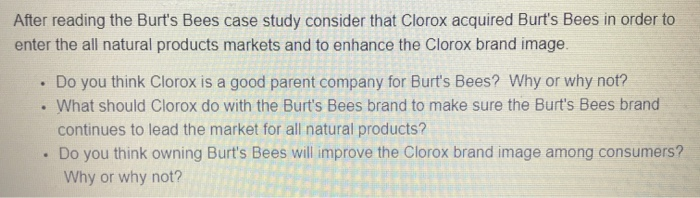 After reading the Burt's Bees case study consider