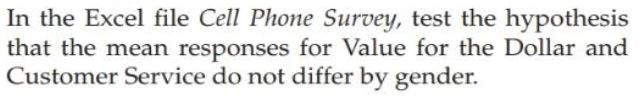 In the Excel file Cell Phone Survey, test the