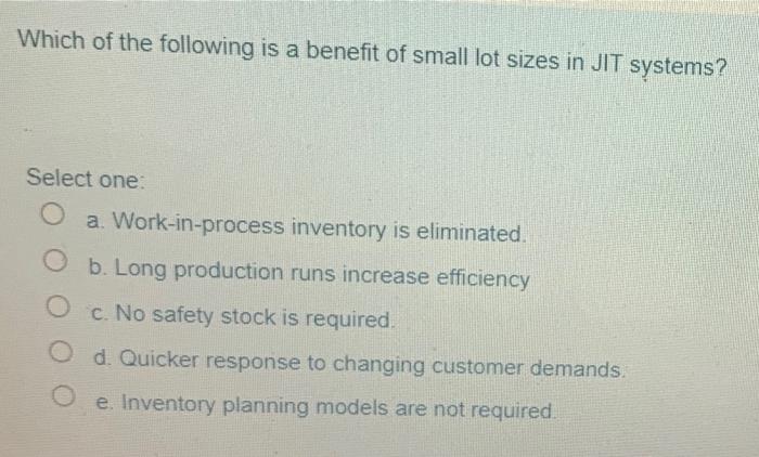 Which of the following is a benefit of small lot