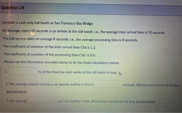 Question 24 Consider a cash-only toll booth at