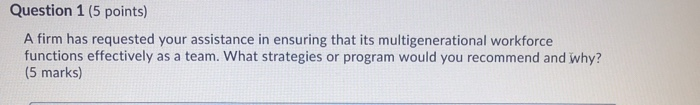 Question 1 (5 points) A firm has requested your