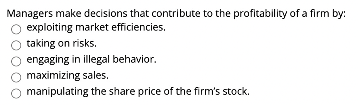 Managers make decisions that contribute to the