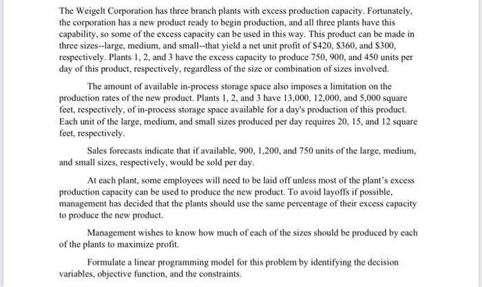 The Weigelt Corporation has three branch plants