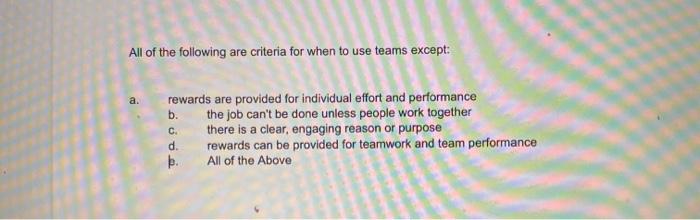 All of the following are criteria for when to use