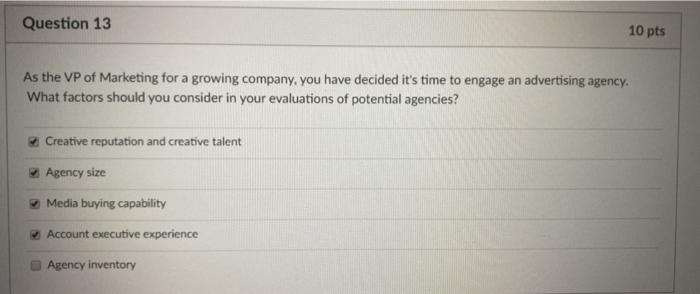 Question 13 10 pts As the VP of Marketing for a