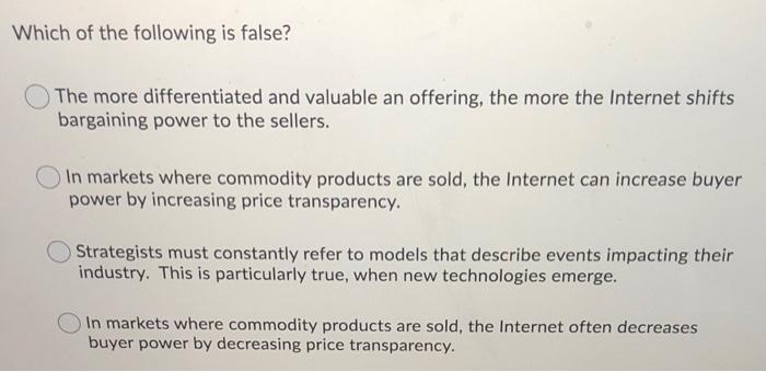 Which of the following is false? The more