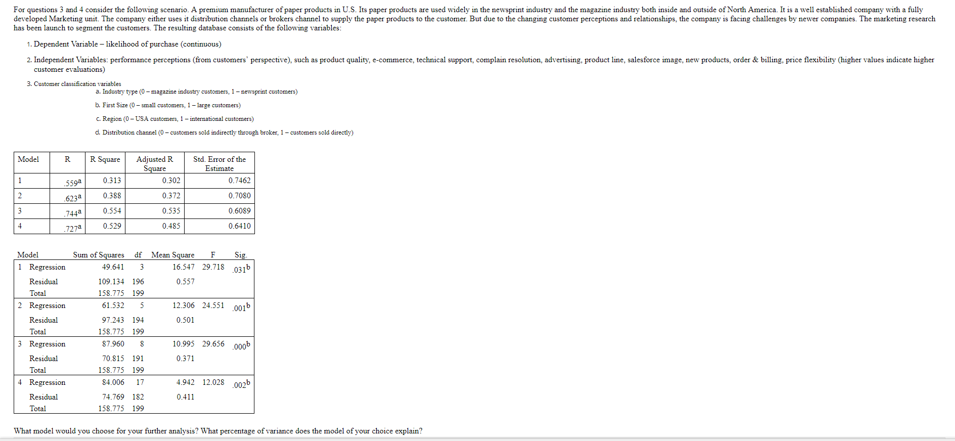 For questions 3 and 4 consider the following