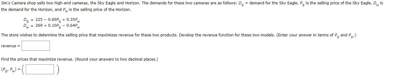 Jim's Camera shop sells two high-end cameras, the