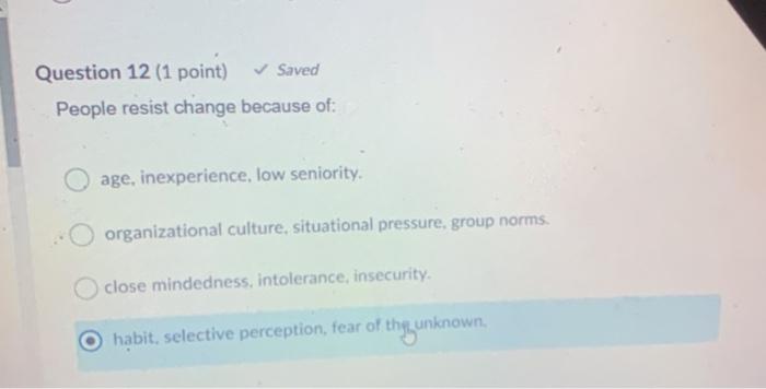Question 12 (1 point) Saved People resist change