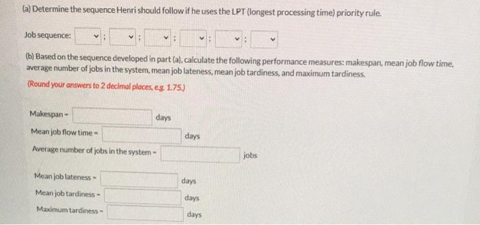 make sure to use LPT ( Longest processing time)