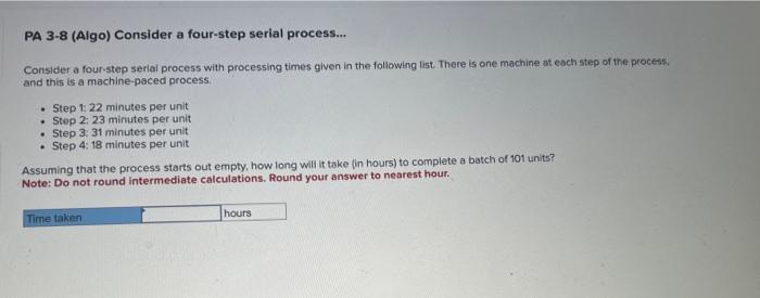 PA 3-8 (Algo) Consider a four-step serial