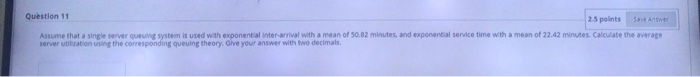 Question 11 2.5 points So Answer Assume that a