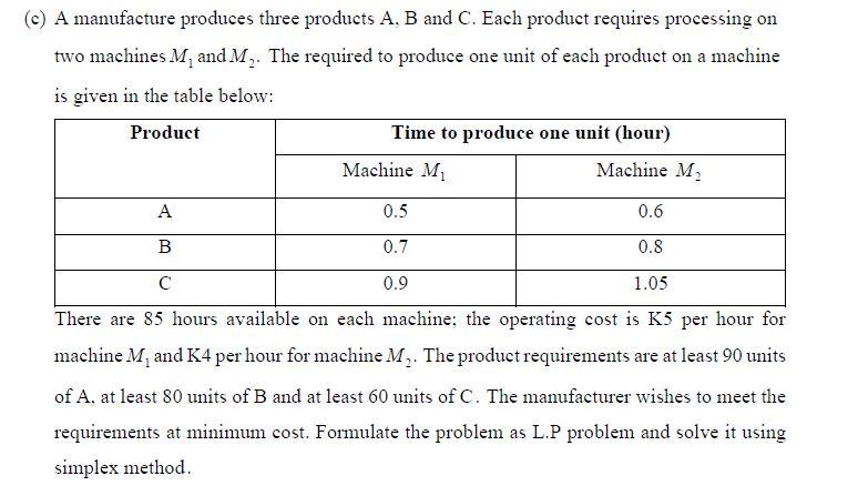 (c) A manufacture produces three products A, B