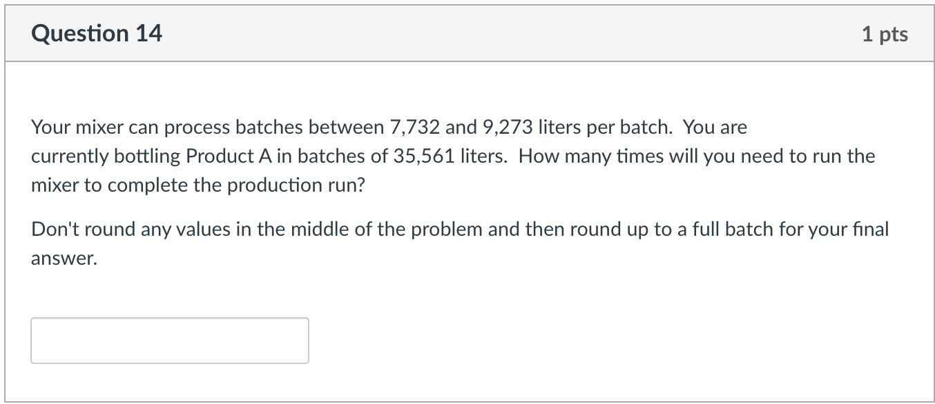 Question 14 1 pts Your mixer can process batches