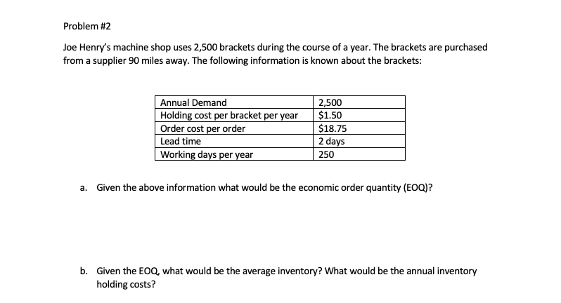 Problem #2 Joe Henry's machine shop uses 2,500