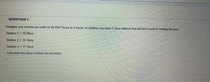 QUESTION 1 Imagine you receive an order to do 650