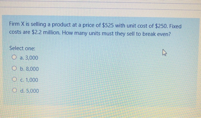 Firm X is selling a product at a price of $525