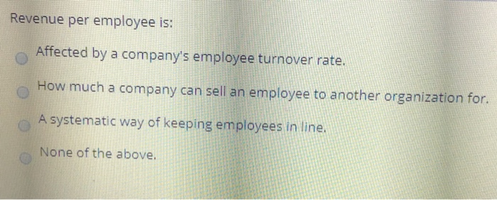 Revenue per employee is: Affected by a company's