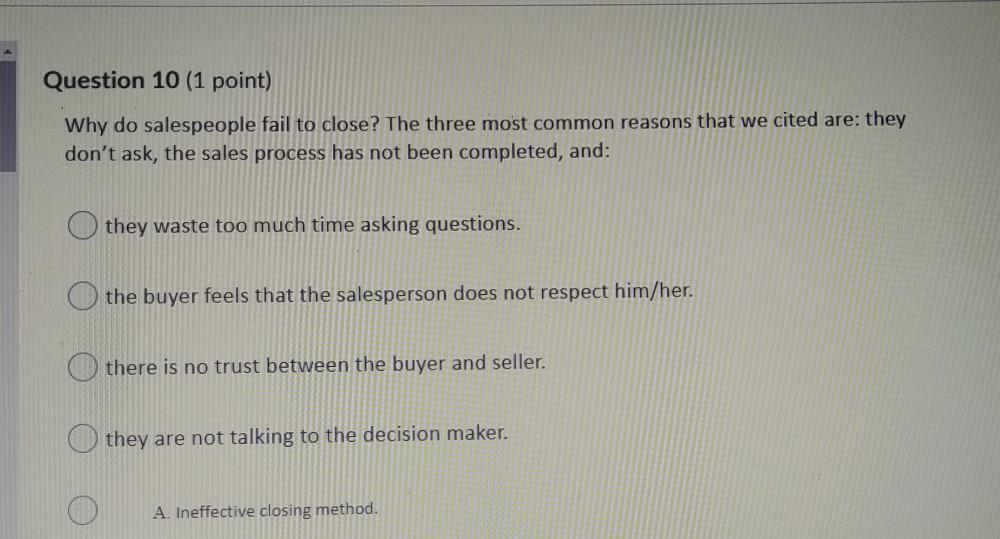 Question 10 (1 point) Why do salespeople fail to