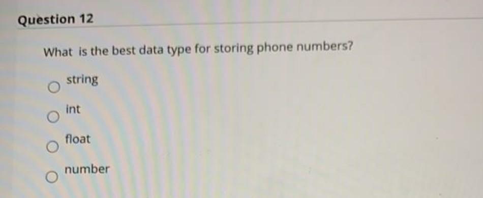 Question 12 What is the best data type for