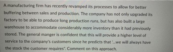 A manufacturing firm has recently revamped its