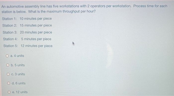 An automotive assembly line has five workstations
