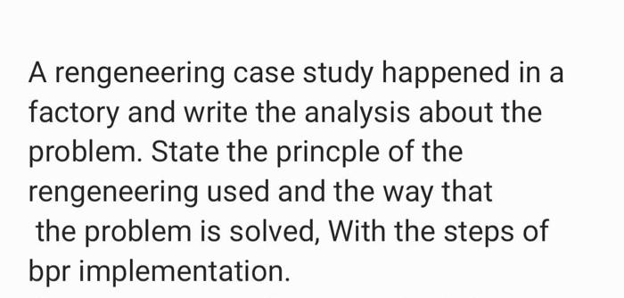 A rengeneering case study happened in a factory