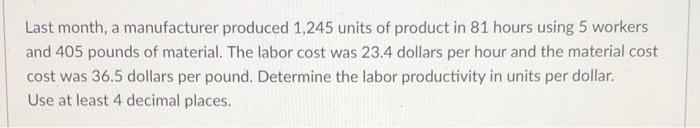 Last month, a manufacturer produced 1,245 units