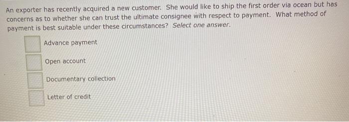 An exporter has recently acquired a new customer.