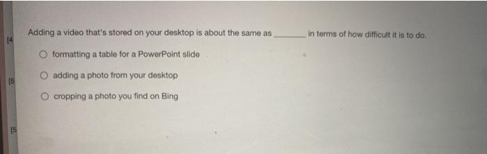 In terms of how difficult it is to do. Adding a