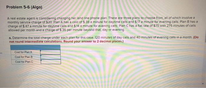 Problem 5-6 (Algo) A real estate agent is