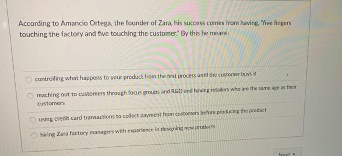 According to Amancio Ortega, the founder of Zara,