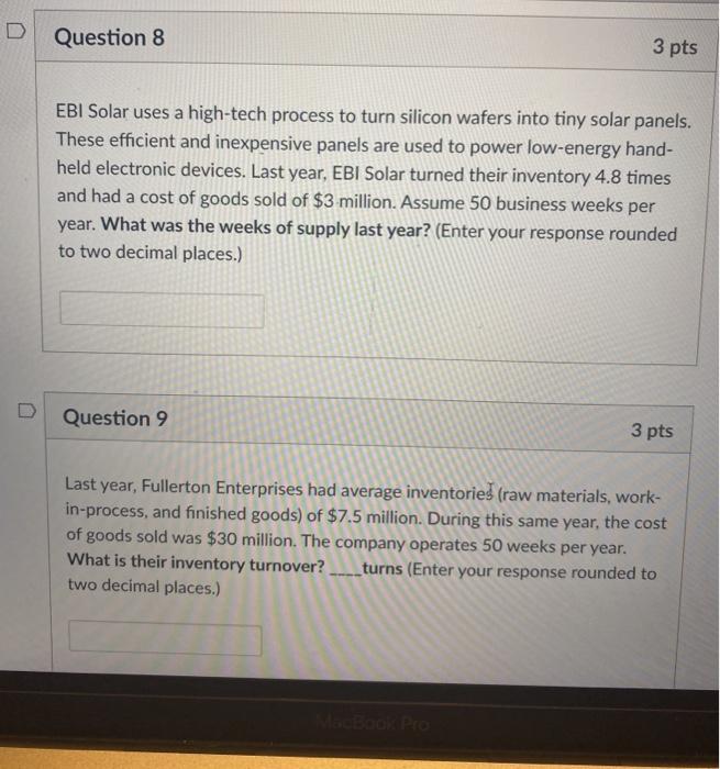 Question 8 3 pts EBI Solar uses a high-tech