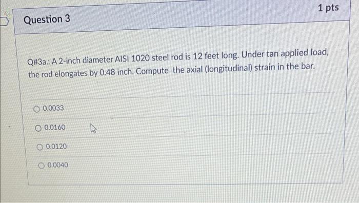 1 pts Question 3 Q#3a.: A 2-inch diameter AISI