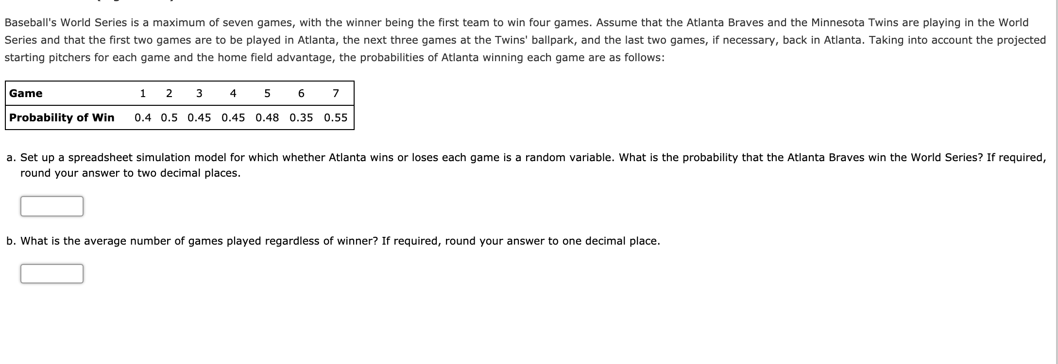 Baseball's World Series is a maximum of seven