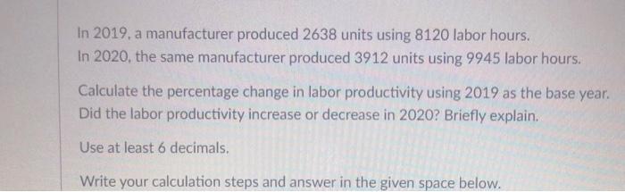 In 2019, a manufacturer produced 2638 units using