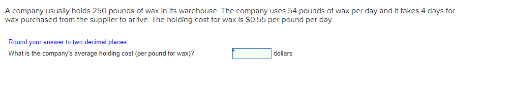 A company usually holds 250 pounds of wax in its