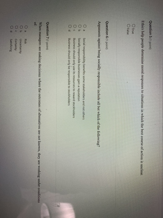 Question 5 (1 point) Ethics help people determine
