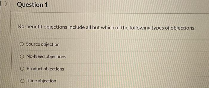 Question 1 No-benefit objections include all but