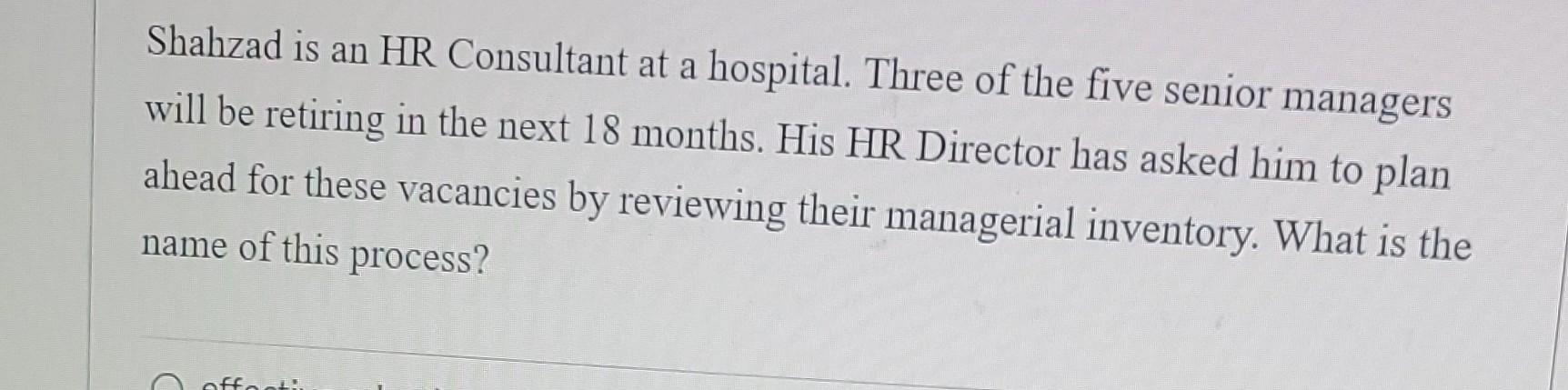 answer Shahzad is an HR Consultant at a hospital.