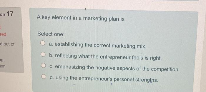 16 Value-based pricing depends on 1 Select one: O