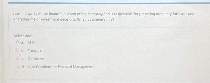 Jasmine works in the financial division of her